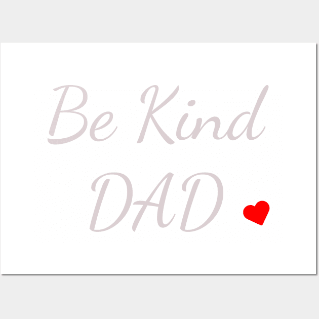 Be Kind DAD Love Wall Art by Parin Shop